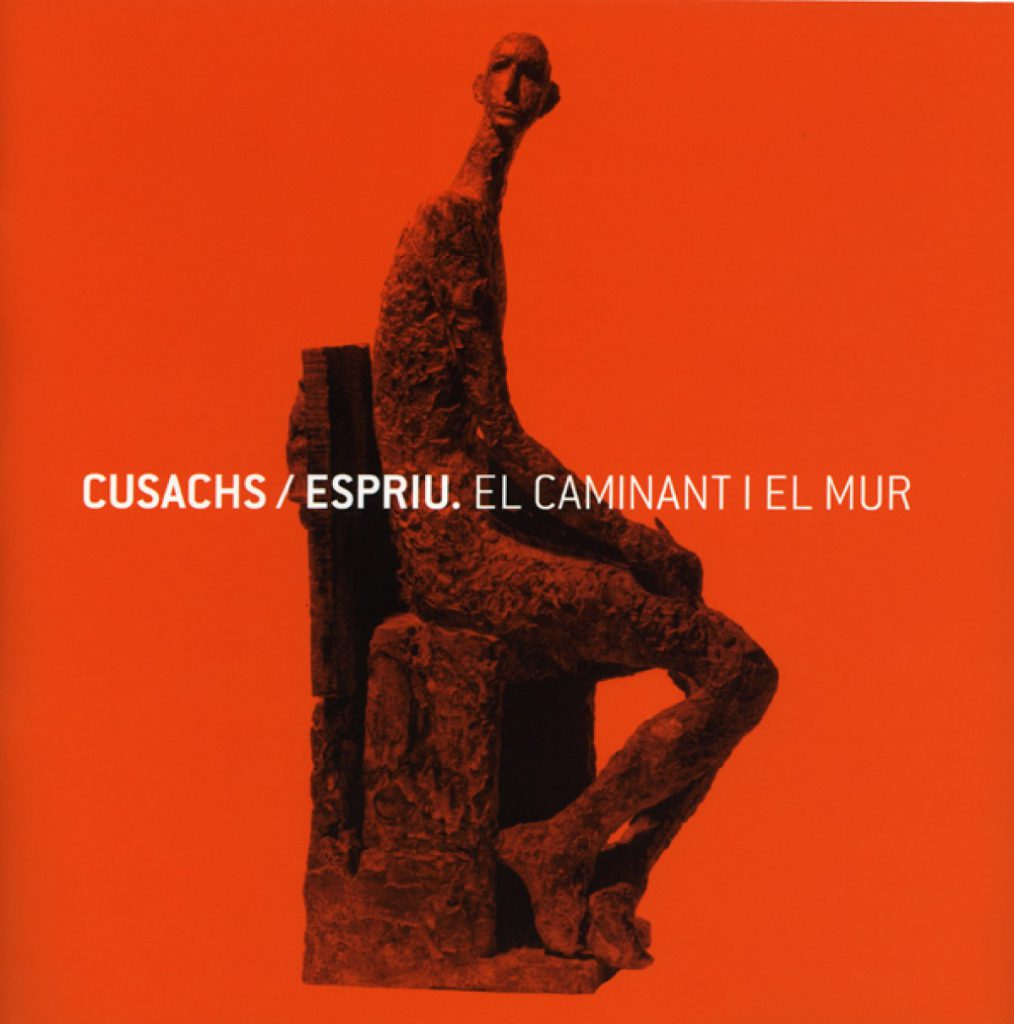 CUSACHS / ESPRIU. EL CAMINANT I EL MUR